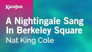 A Nightingale Sang in Berkeley Square  Nat King Cole  Karaoke Version  KaraFun [upl. by Ivers]