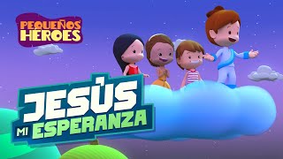 JESUS MI ESPERANZA 😄🙌🎉  Pequeños Héroes  Canción Cristiana para Niños [upl. by Litha]