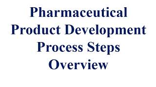 Pharmaceutical Product Development Process Steps Overview [upl. by Rubliw]