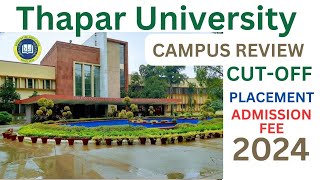 THAPAR UNIVERSITY  ADMISSION PROCESS  FEES  PLACEMENT  CAMPOUS REVIEW 2024 📌💯 [upl. by Guglielmo]