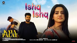 Ishq Ishq Song  Kaya Palat  Javed Ali  Helly Shah Rahhat Shah Kazmi Tariq Khan [upl. by Aljan]