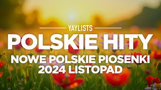 Polskie Hity 2024 🍁 Nowe Polskie Piosenki 2024 Listopad 🍁 Najlepsza Muzyka Pop 2024 Składanka [upl. by Ojahtnamas]