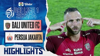 Bali United FC VS PERSIJA Jakarta  Highlights  BRI Liga 1 202324 [upl. by Esaj397]