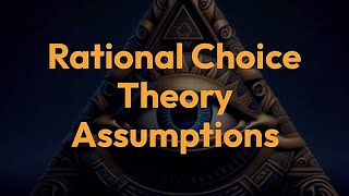 Rational Choice Theory Assumptions [upl. by Hornstein]