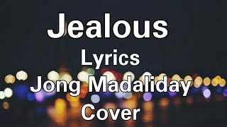 Jealous  Jong Madaliday The Clash Cover Lyrics [upl. by Kress793]