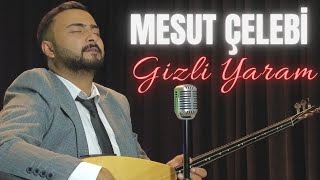 Mesut Çelebi  Gizli Yaram  2024  Ozi Produksyion [upl. by Yllet]