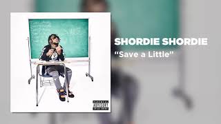 Shordie Shordie  Save a Little Official Audio [upl. by Hendricks]