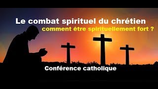 Le combat spirituel du chrétien  comment être spirituellement fort [upl. by Oyek95]