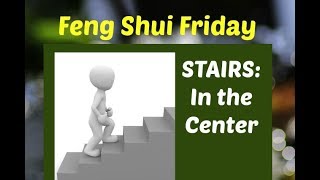 Feng Shui Friday Stairs in the Center of your Home [upl. by Nossyla]