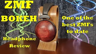 ZMF Bokeh Headphone Review  Balance [upl. by Ruenhcs]