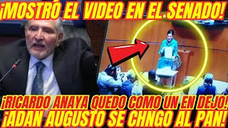 ¡ADAN AUGUSTO MOSTRÓ EL VIDEO EN EL PLENO ¡DEJO CALLADO A ANAYA [upl. by Lidia]