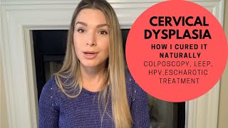 My cervical dysplasia story and how I cured it naturally colposcopy LEEP HPVescharotic [upl. by Aylsworth]