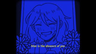 Blue is the Absence of You [upl. by Giana709]