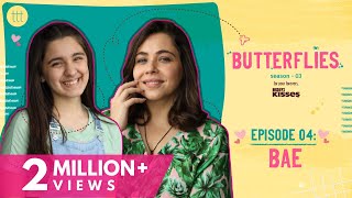 Butterflies S3 Ep4  Bae  TTT Web Series  Ft Maanvi Gagroo amp Naisha Khanna [upl. by Adnilrev]