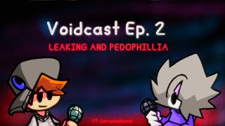 The Voidcast Episode 2  Leaking and Pedophilia  Another FNF Drama [upl. by Sitra]