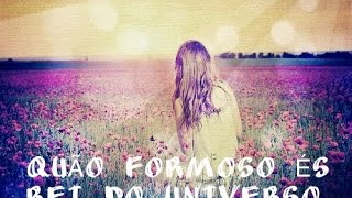 QUÃO FORMOSO ÉS REI DO UNIVERSO [upl. by Gershom]