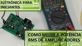 COMO MEDIR A POTÊNCIA RMS DE UM AMPLIFICADOR  Eletrônica para Iniciantes 108 [upl. by Ayel]