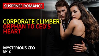 【Mysterious CEO】Corporate Climber Orphan to CEOs Heart EP2 [upl. by Gilmer]