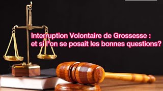 VBG  Interruption Volontaire de Grossesse et si lon se posait les bonnes questions [upl. by Najed]