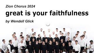 great is your faithfulness  Wendell Glick  Zion Chorus 2024 [upl. by Jara]