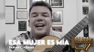 Esa mujer es mía  grabada por SILVESTRE DANGOND en la voz de su compositor FABIÁN CORRALES [upl. by Laing154]