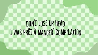 don’t lose ur head i was prêtàmanger compilation [upl. by Wolfie]