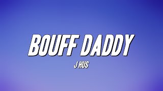 J Hus  Bouff Daddy Lyrics [upl. by Burkhardt]