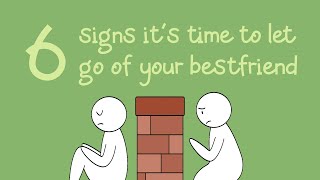 6 Signs That its Time to Let Go of a Best Friend [upl. by Obala]