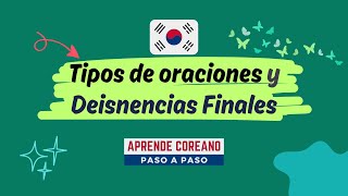 Tipos de oraciones y Deisnencias Finales aprendercoreano clasesdecoreano coreanofacil coreano [upl. by Yeldoow]