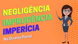 Diferença entre Negligência Imprudência e Imperícia AGORA VOCÊ NÃO ESQUECE MAIS [upl. by Fabiolas]