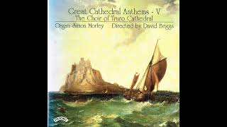 Choir of Truro Cathedral – Great Cathedral Anthems V CD 1993 [upl. by Latvina]