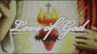 Brandon Lake amp Phil Wickham  Love Of God Official Lyric Video [upl. by Shama]