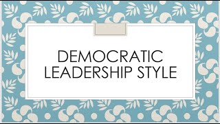 Democratic Leadership Style [upl. by Offen]