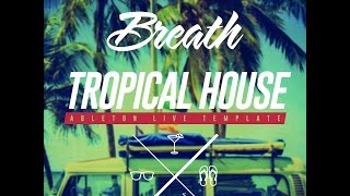 Tropical House Ableton Live Template Breath by Abletunes [upl. by Marne346]