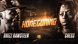 IMPERSONATION HOMECOMING Chess vs Brizz Rawsteen [upl. by Aillimac895]