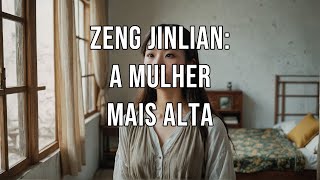 Zeng Jinlian A Mulher Mais Alta [upl. by Yecak302]