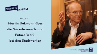 Sparring Express – Folge 6 mit Martin Uekmann Verkehrswende und Future Work [upl. by Ymmit]