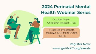 Part 3 of 2024 VNPC Perinatal Mental Health Webinar Series ChildbirthRelated PTSD [upl. by Norej]