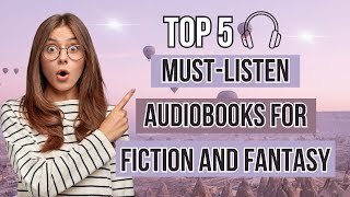 Top 5 MustListen Audiobooks for Fiction and Fantasy [upl. by Mallory]