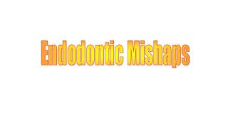 Endo 501  lec 5  Endodontic Mishaps [upl. by Eillen13]