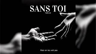 Twelve  SANS TOI Lyrics Video [upl. by Annairdua]