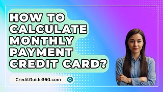 How To Calculate Monthly Payment Credit Card  CreditGuide360com [upl. by Ileana]