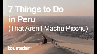 7 Things To Do in Peru That Arent Machu Picchu [upl. by Larine]