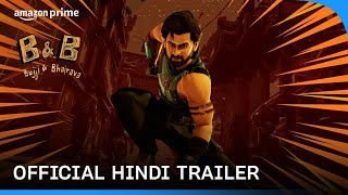 Bujji amp Bhairava  Official Hindi Trailer  Prime Video India [upl. by Weidman]