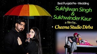 Best Punjabi PreWedding 2019 Sukhjiwan Singh amp Sukhwinder Kaur Video By Cheema Studio Dirba [upl. by Zannini921]