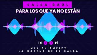 Salsa Baúl Para Los Que Ya No Están Siempre Te Recordaré Mix  Dj Emeizy La Morena de la Salsa [upl. by Jody722]