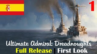 Ultimate Admiral Dreadnoughts  First Look  Final Release  Spanish Campaign  Part 1 [upl. by Zenitram629]