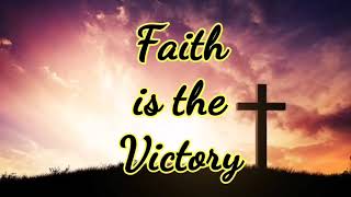 FAITH IS THE VICTORY  HYMN SONG WITH LYRICS [upl. by Yonit]