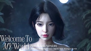 AiArranged nævis 나이비스 Welcome To MY World Solo Version With High note Robin Remix MV [upl. by Malloy691]