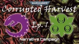 Corrupted Harvest Episode 01  40K Narrative Campaign Battle Report  Leviathan Crusade [upl. by Gorrono]